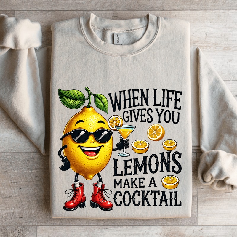 When Life Gives You Lemons Make A Cocktail Sweatshirt 4