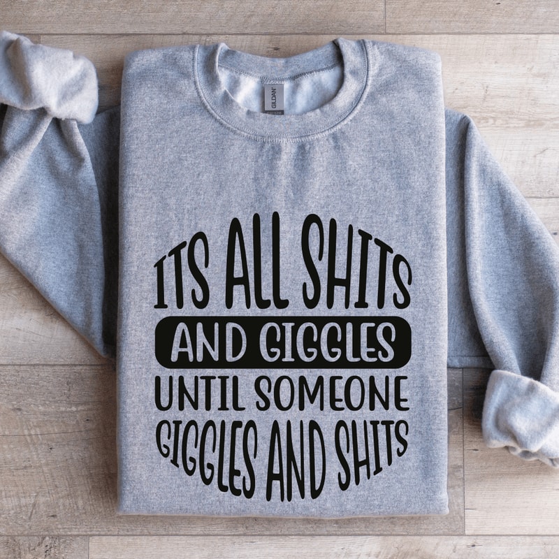 Its All Sits And Giggles Until Somone Sweatshirt 3