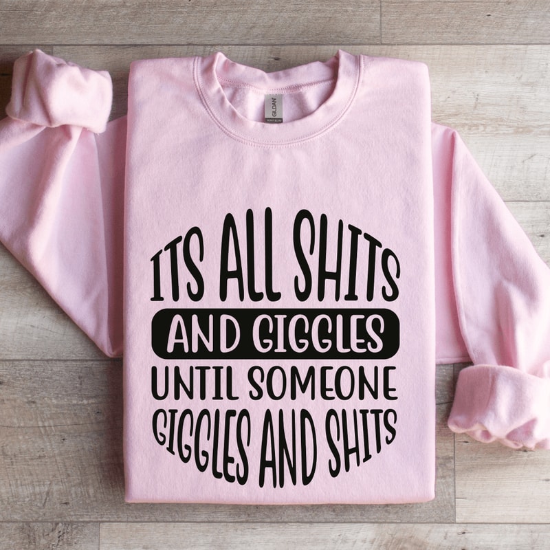 Its All Sits And Giggles Until Somone Sweatshirt 4