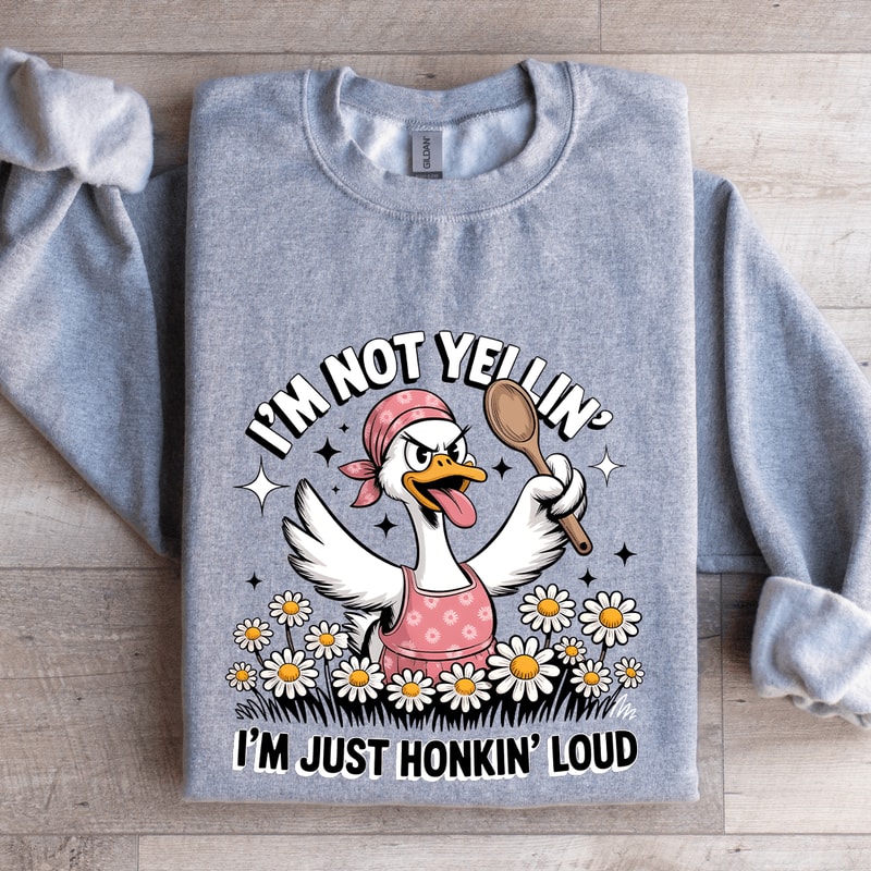 Im Not Yellin Im Just Honkin Loud Sweatshirt 3