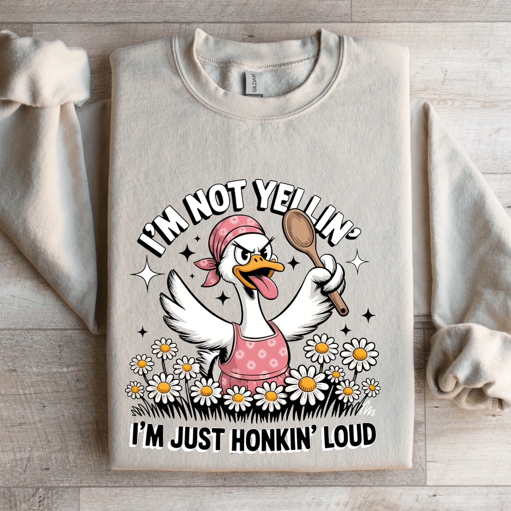 Im Not Yellin Im Just Honkin Loud Sweatshirt 4