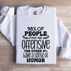 98% of people find me offensive sweatshirt
