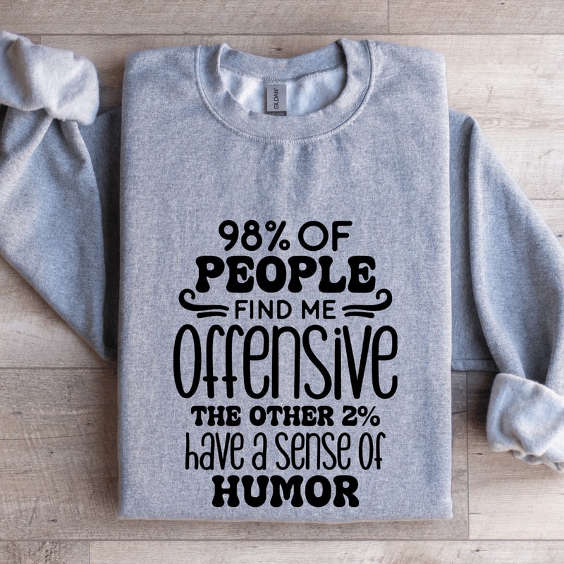 98 Of People Find Me Offensive Sweatshirt 2
