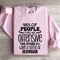 98 Of People Find Me Offensive Sweatshirt 3