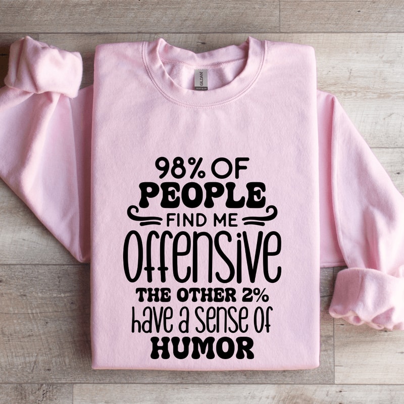 98 Of People Find Me Offensive Sweatshirt 3