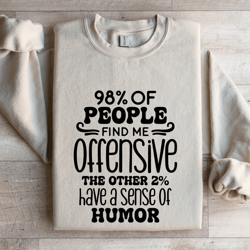 98 Of People Find Me Offensive Sweatshirt 4
