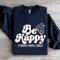 Be Happy It Drives People Crazy Sweatshirt 0