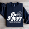 Be Happy It Drives People Crazy Sweatshirt 0