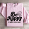 Be Happy It Drives People Crazy Sweatshirt 3