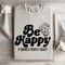 Be Happy It Drives People Crazy Sweatshirt 4
