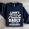 I Dont Treat People Badly Sweatshirt 1