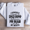 I Seriously Need A Speed Bump Between Sweatshirt 1