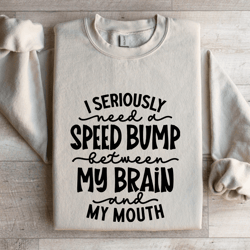 i seriously need a speed bump between sweatshirt