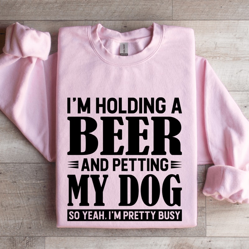 Im Holding A Beer Sweatshirt 0