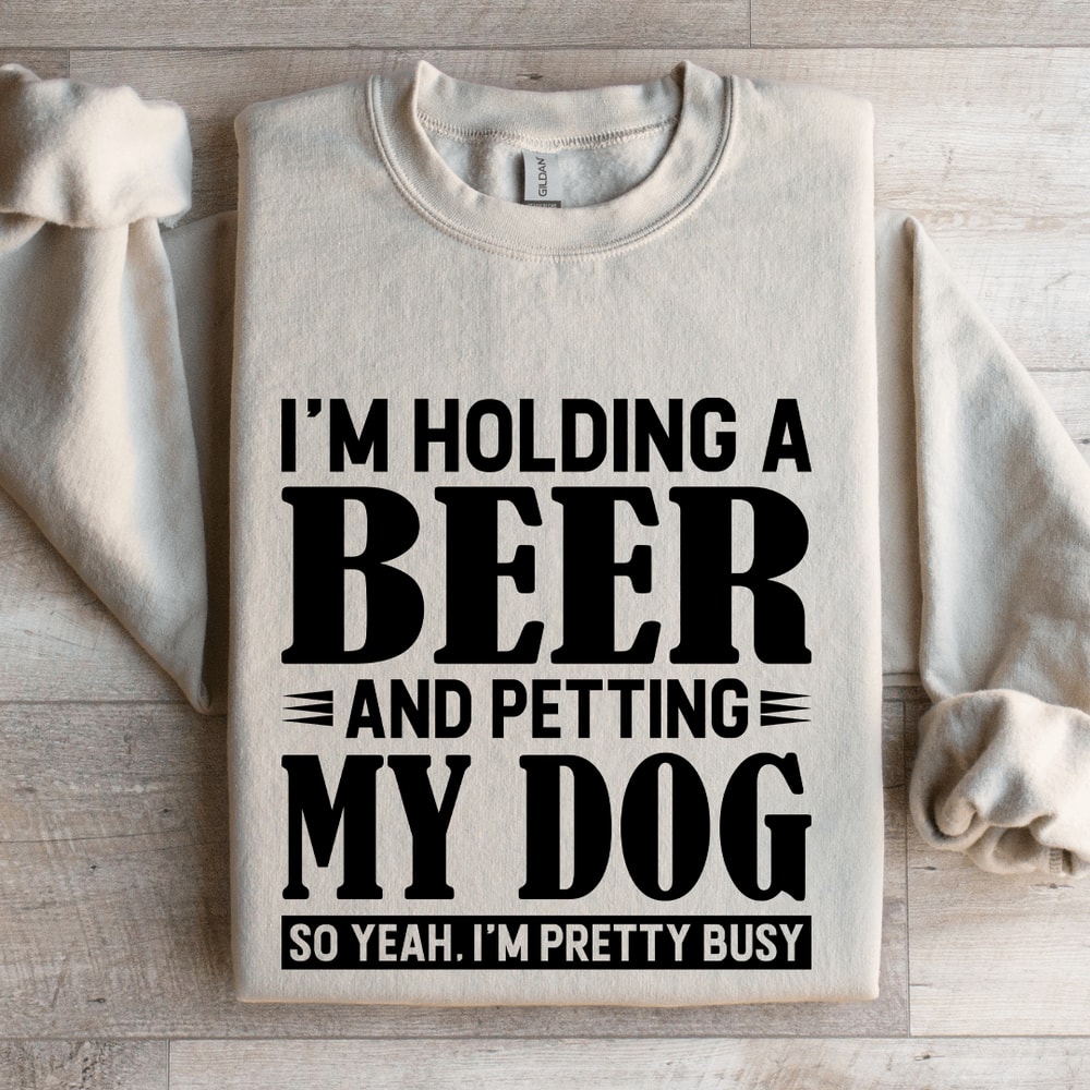 Im Holding A Beer Sweatshirt 4
