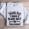 Watch Out I Have A Black Belt Sweatshirt 1