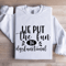 We Put The Fun In Dysfunctional Sweatshirt 1