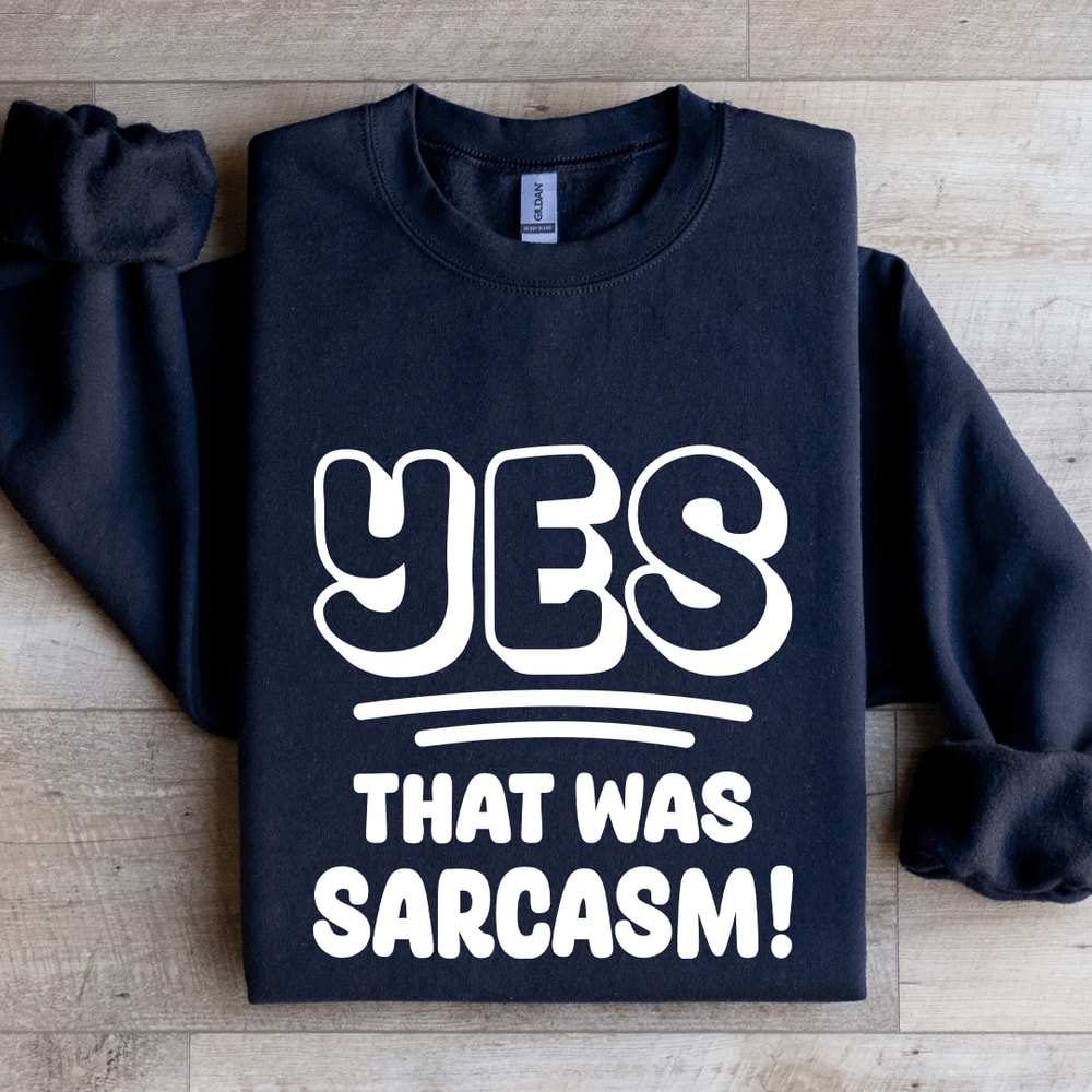 Yes That Was Sarcasm Sweatshirt 2