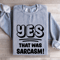 Yes That Was Sarcasm Sweatshirt 3
