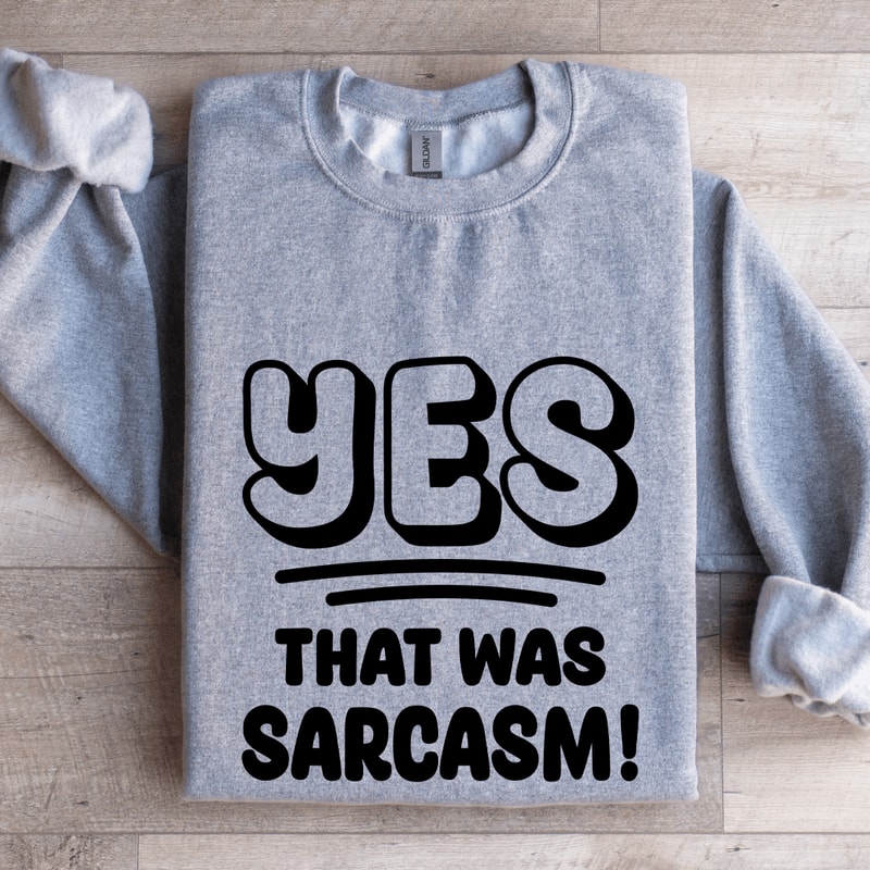 Yes That Was Sarcasm Sweatshirt 3
