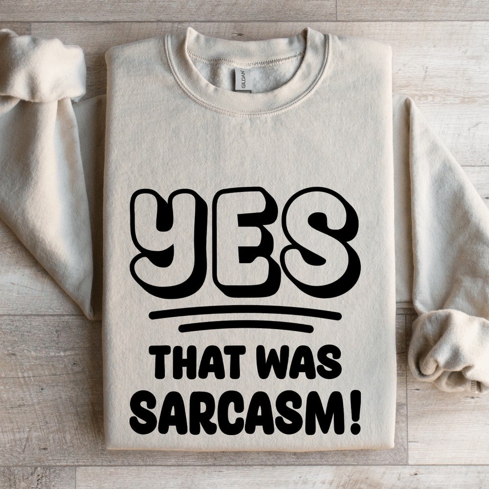 Yes That Was Sarcasm Sweatshirt 4