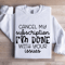 Cancel My Subscription Im Done With Your Issues Sweatshirt 1