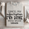 Cancel My Subscription Im Done With Your Issues Sweatshirt 0