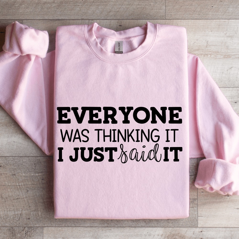 Everyone Was Thinking It I Just Said It Sweatshirt 3