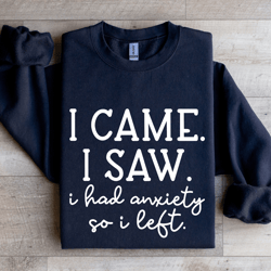 i came i saw i had anxiety so i left sweatshirt