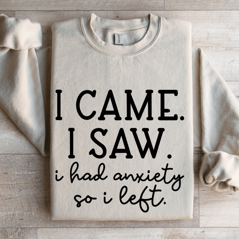 I Came I Saw I Had Anxiety So I Left Sweatshirt 4