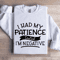 I Had My Patience Tested Im Negative Sweatshirt 1