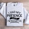 I Had My Patience Tested Im Negative Sweatshirt 1