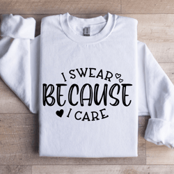 i swear because i care sweatshirt