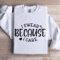 I Swear Because I Care Sweatshirt 0