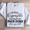 Im Not Responsible For What Sweatshirt 1