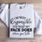 Im Not Responsible For What Sweatshirt 1