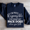 Im Not Responsible For What Sweatshirt 0