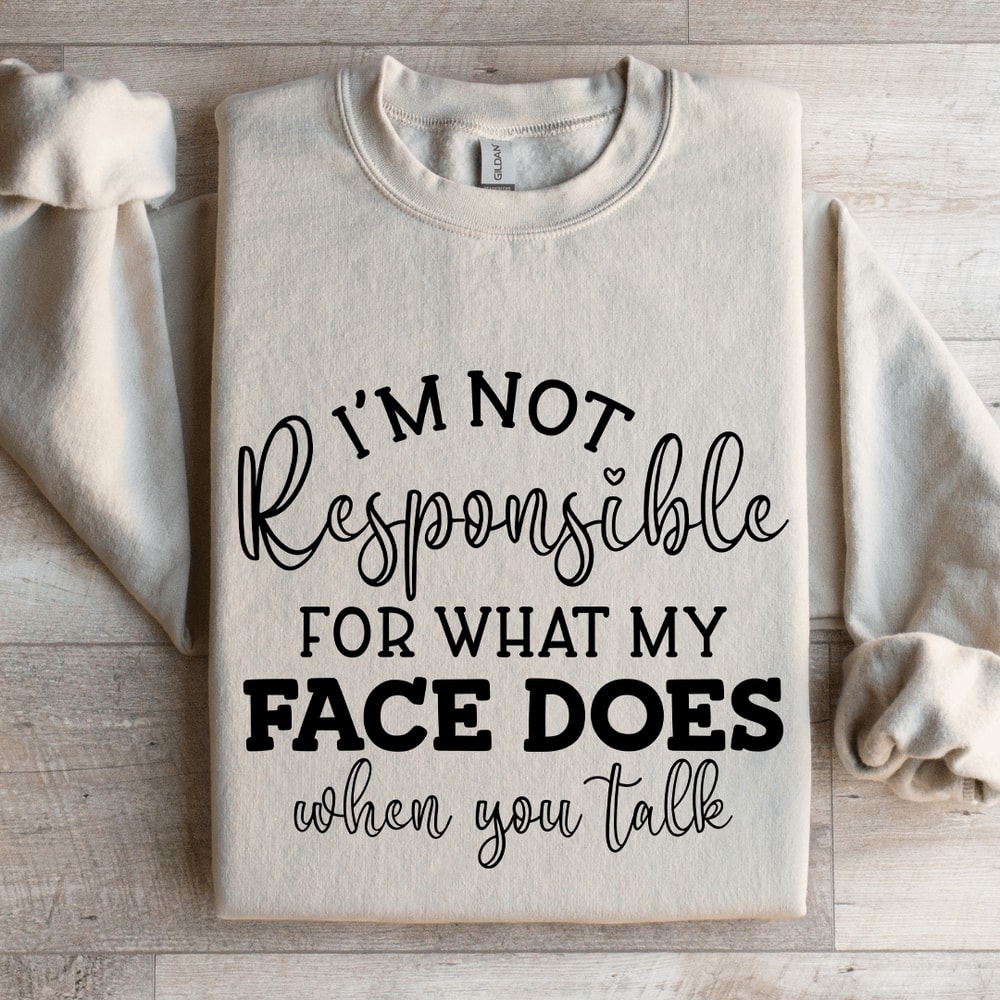 Im Not Responsible For What Sweatshirt 4