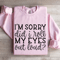Im Sorry Did I Roll My Eyes Out Loud Sweatshirt 3