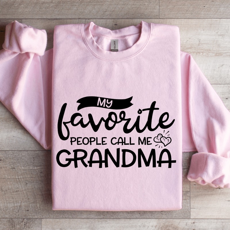 My Favorite People Call Me Grandma Sweatshirt 0