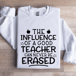 the influence of a good teacher sweatshirt
