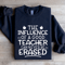 The Influence Of A Good Teacher Sweatshirt 1