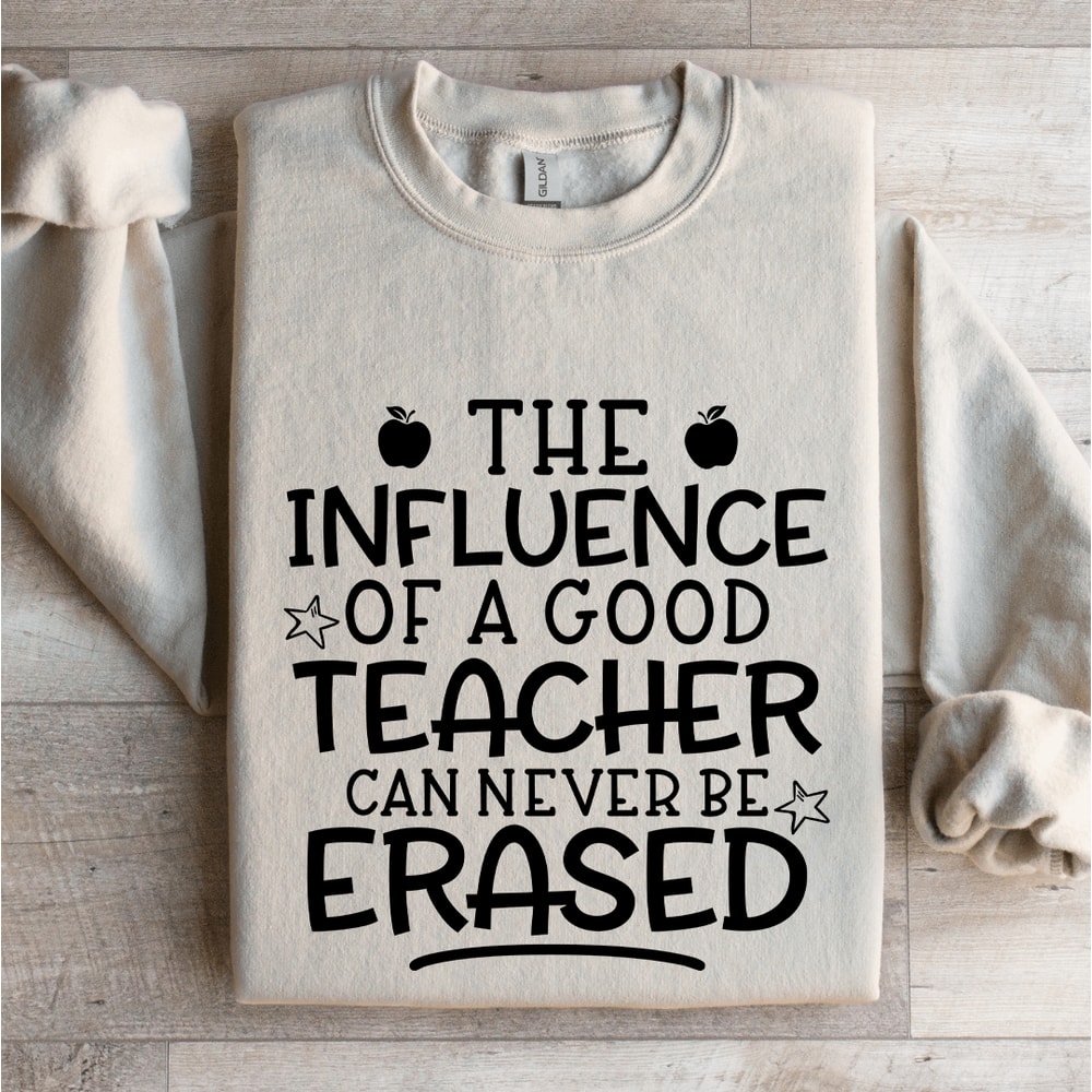 The Influence Of A Good Teacher Sweatshirt 4