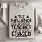 The Influence Of A Good Teacher Sweatshirt 4
