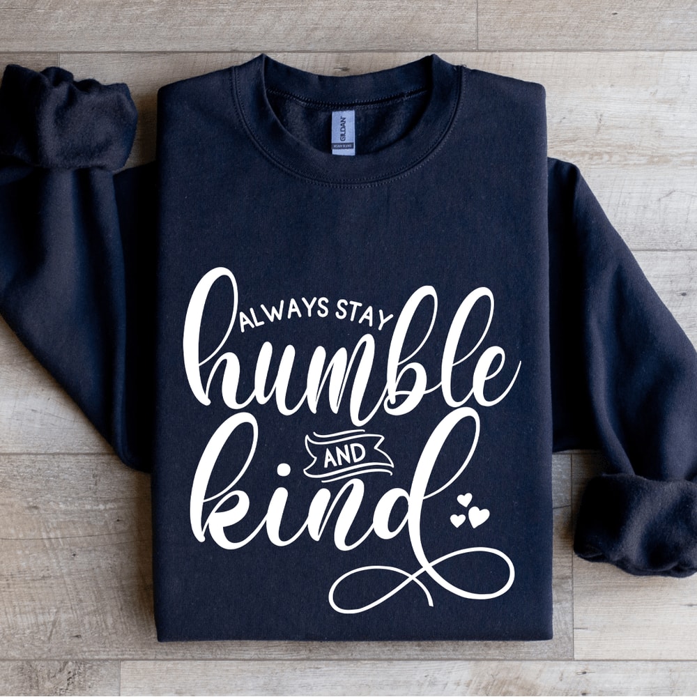 Always Stay Humble And Kind Sweatshirt 2