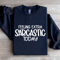Feeling Extra Sarcastic Today Sweatshirt 2