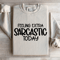 Feeling Extra Sarcastic Today Sweatshirt 0
