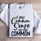 If Only Common Sense Was More Common Sweatshirt 0