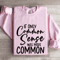 If Only Common Sense Was More Common Sweatshirt 3