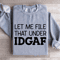 Let Me File That Under IDGAF Sweatshirt 2